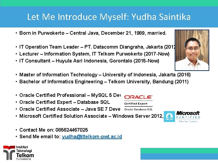 Let Me Introduce Myself: Yudha Saintika • Born in Purwokerto – Central Java, December