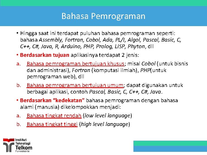 Bahasa Pemrograman • Hingga saat ini terdapat puluhan bahasa pemrograman seperti: bahasa Assembly, Fortran,