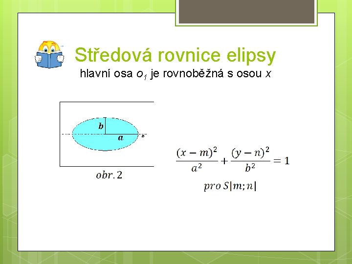 Středová rovnice elipsy hlavní osa o 1 je rovnoběžná s osou x 