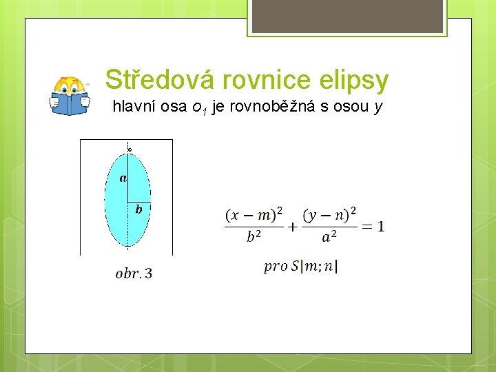 Středová rovnice elipsy hlavní osa o 1 je rovnoběžná s osou y 