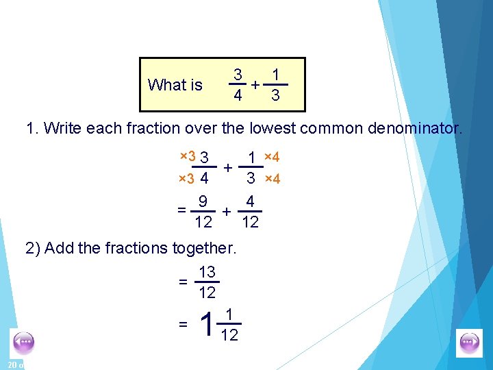 What is 3 1 + 4 3 1. Write each fraction over the lowest