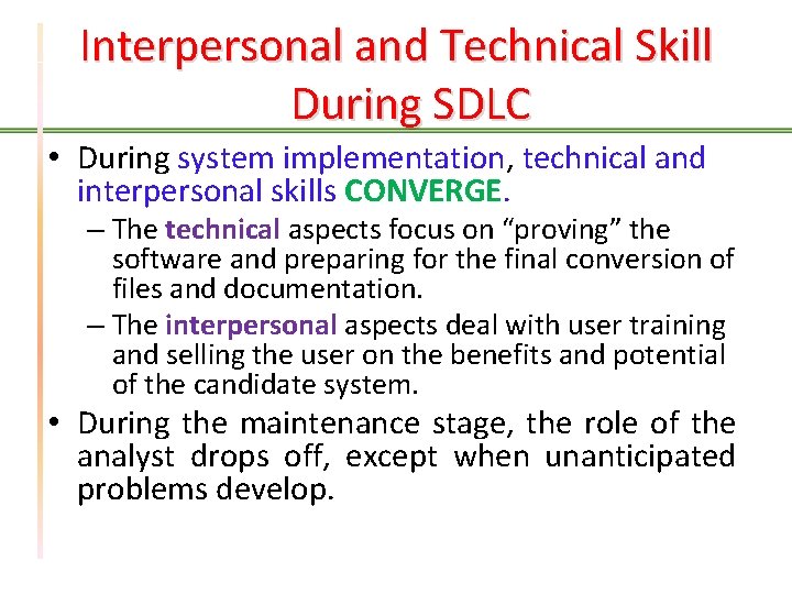 Interpersonal and Technical Skill During SDLC • During system implementation, technical and interpersonal skills