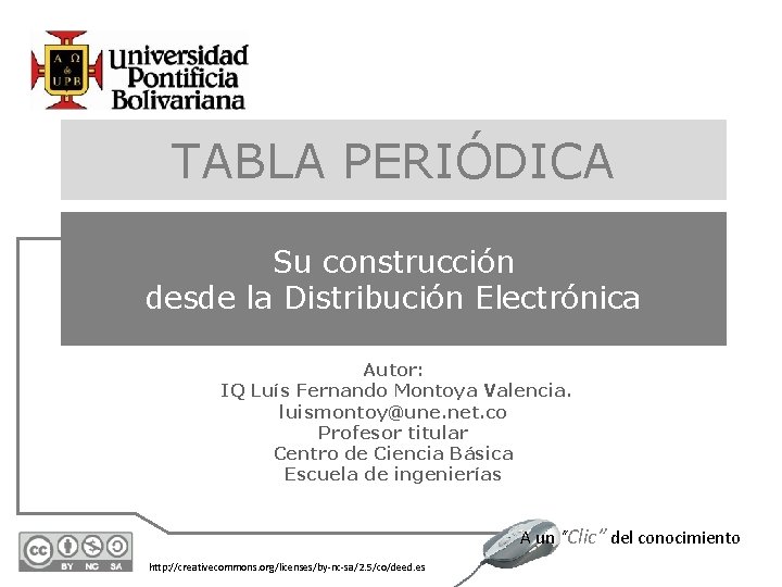 TABLA PERIÓDICA Su construcción desde la Distribución Electrónica Autor: IQ Luís Fernando Montoya Valencia.