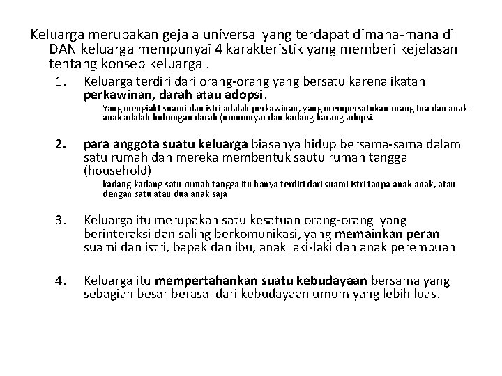 Keluarga merupakan gejala universal yang terdapat dimana-mana di DAN keluarga mempunyai 4 karakteristik yang