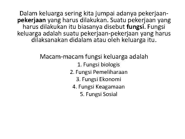 Dalam keluarga sering kita jumpai adanya pekerjaan yang harus dilakukan. Suatu pekerjaan yang harus