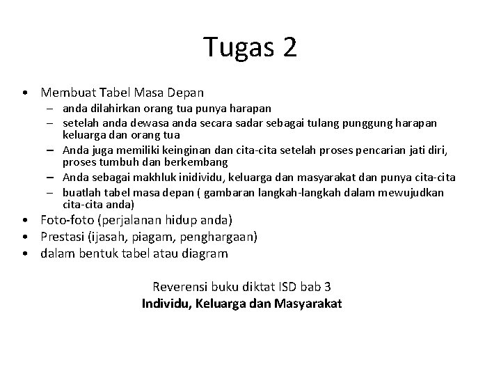 Tugas 2 • Membuat Tabel Masa Depan – anda dilahirkan orang tua punya harapan