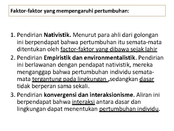 Faktor-faktor yang mempengaruhi pertumbuhan: 1. Pendirian Nativistik. Menurut para ahli dari golongan ini berpendapat