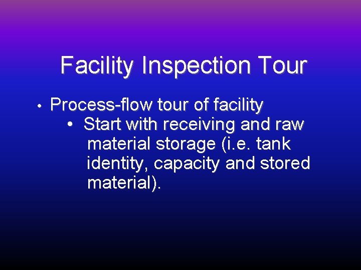 Facility Inspection Tour • Process-flow tour of facility • Start with receiving and raw