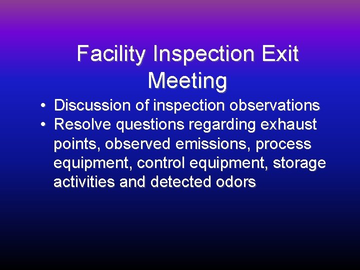 Facility Inspection Exit Meeting • Discussion of inspection observations • Resolve questions regarding exhaust