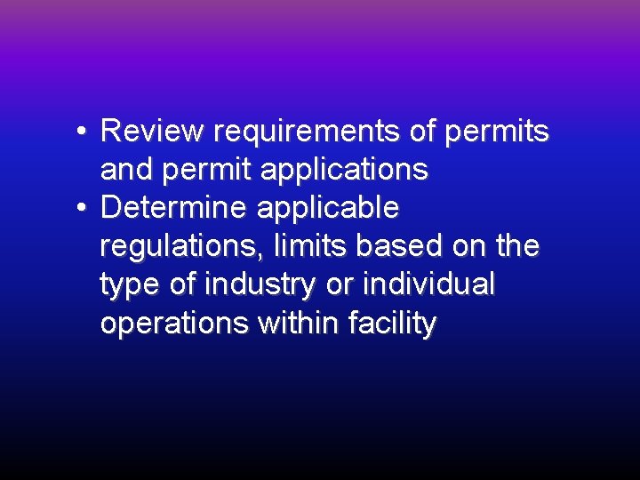  • Review requirements of permits and permit applications • Determine applicable regulations, limits