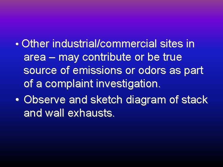  • Other industrial/commercial sites in area – may contribute or be true source