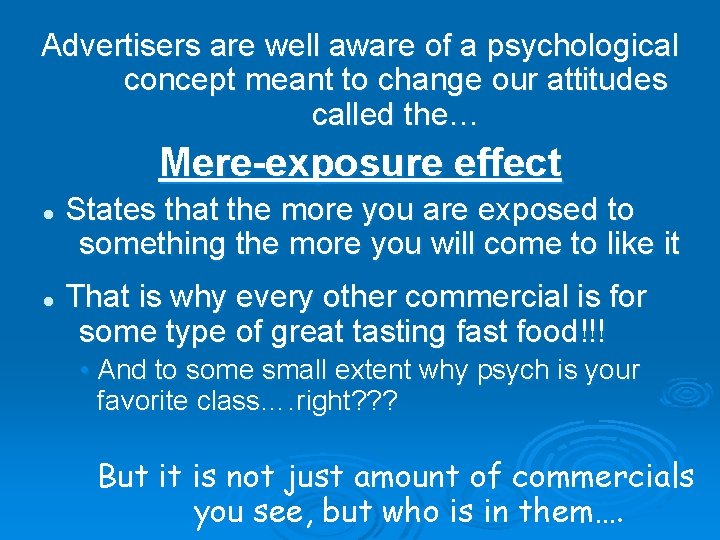 Advertisers are well aware of a psychological concept meant to change our attitudes called