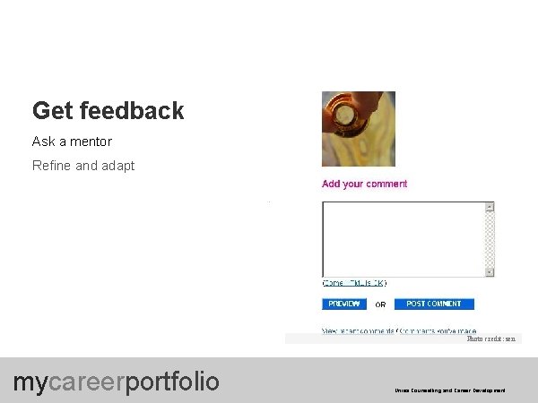 Get feedback Ask a mentor Refine and adapt Photo credit: zen mycareerportfolio Unisa Counselling