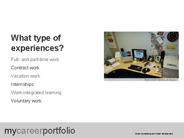 What type of experiences? Full- and part-time work Contract work Vacation work Photo credit: