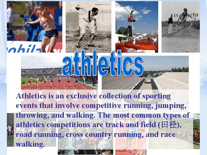 Athletics is an exclusive collection of sporting events that involve competitive running, jumping, throwing,