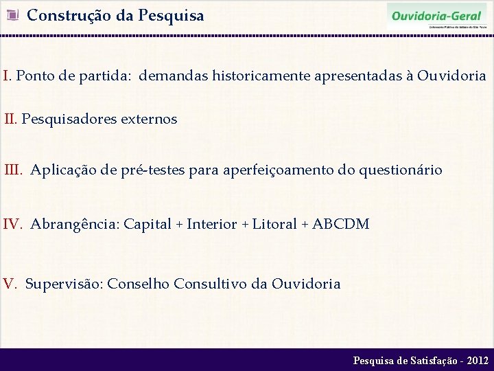  Construção da Pesquisa I. Ponto de partida: demandas historicamente apresentadas à Ouvidoria II.