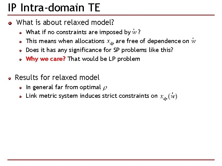 IP Intra-domain TE What is about relaxed model? What if no constraints are imposed