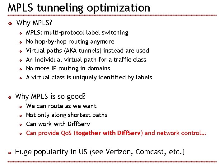 MPLS tunneling optimization Why MPLS? MPLS: multi-protocol label switching No hop-by-hop routing anymore Virtual