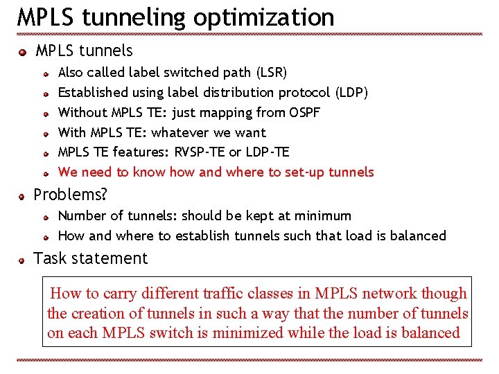 MPLS tunneling optimization MPLS tunnels Also called label switched path (LSR) Established using label