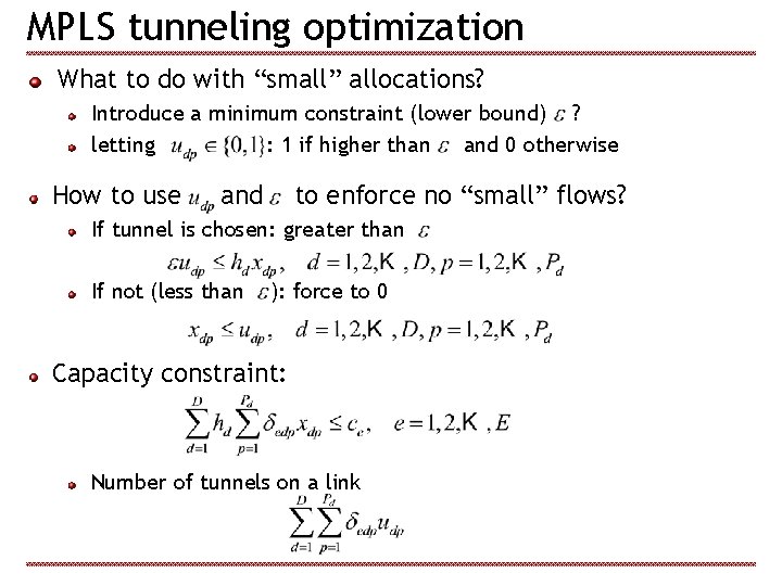 MPLS tunneling optimization What to do with “small” allocations? Introduce a minimum constraint (lower