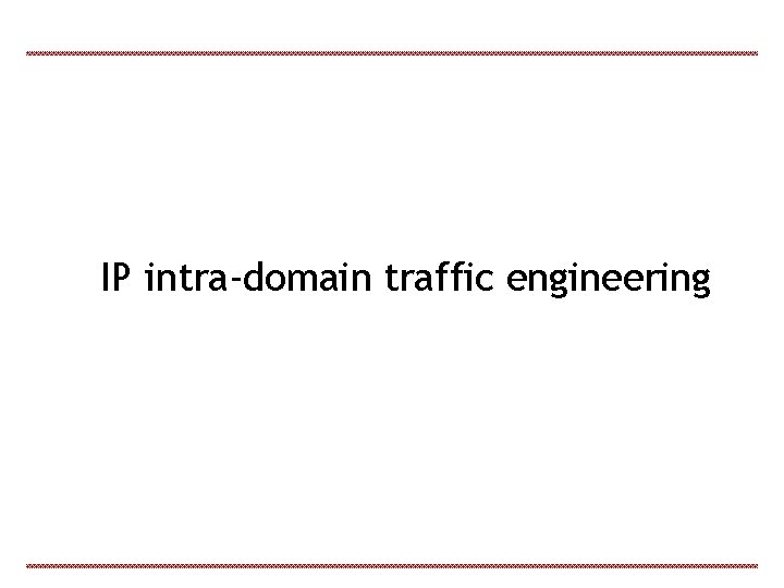 IP intra-domain traffic engineering 