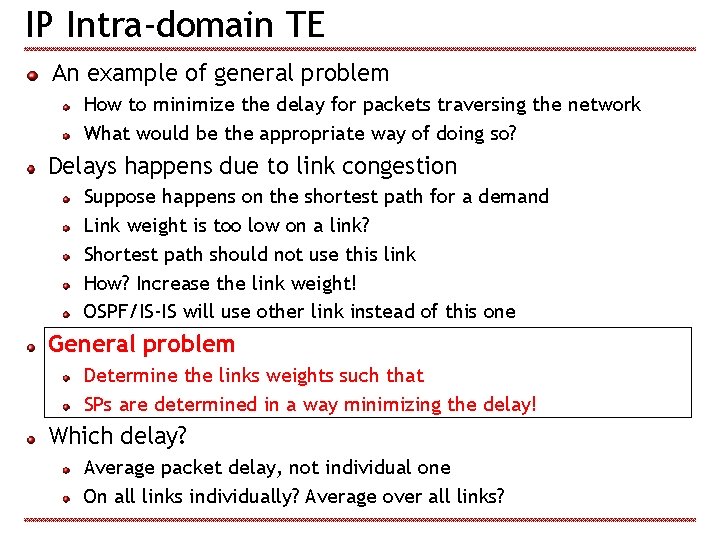 IP Intra-domain TE An example of general problem How to minimize the delay for