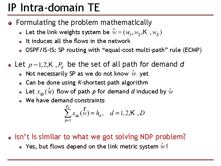 IP Intra-domain TE Formulating the problem mathematically Let the link weights system be It