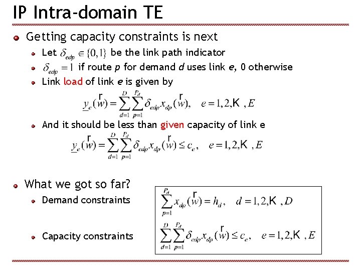 IP Intra-domain TE Getting capacity constraints is next Let be the link path indicator