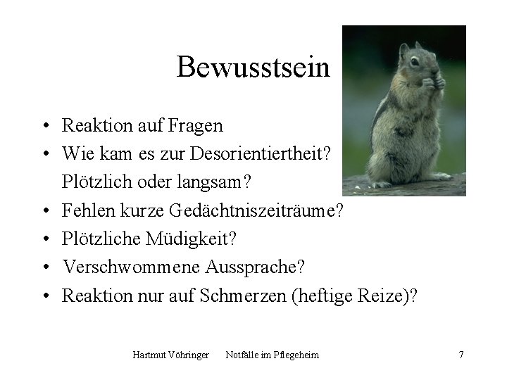 Bewusstsein • Reaktion auf Fragen • Wie kam es zur Desorientiertheit? Plötzlich oder langsam?