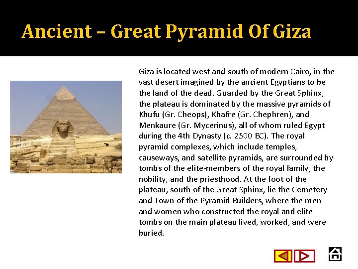 Ancient – Great Pyramid Of Giza is located west and south of modern Cairo,