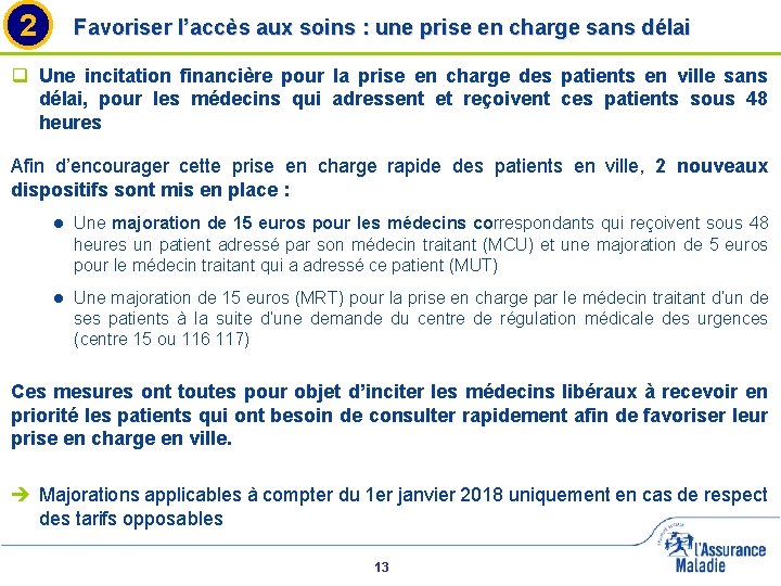 2 Favoriser l’accès aux soins : une prise en charge sans délai q Une