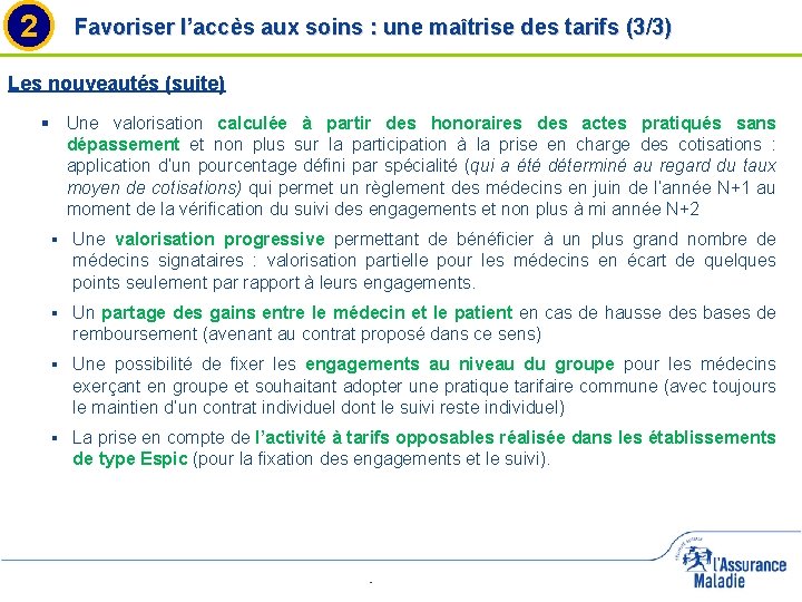 2 Favoriser l’accès aux soins : une maîtrise des tarifs (3/3) Les nouveautés (suite)