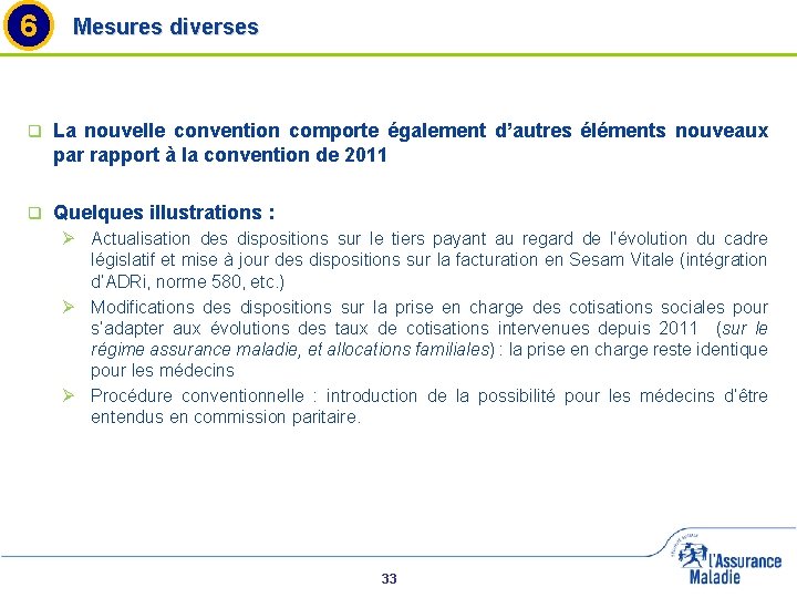 6 Mesures diverses q La nouvelle convention comporte également d’autres éléments nouveaux par rapport