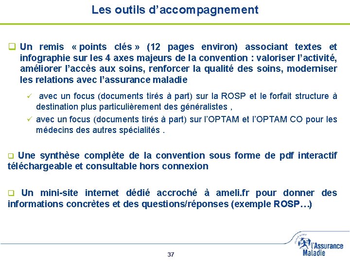 Les outils d’accompagnement q Un remis « points clés » (12 pages environ) associant