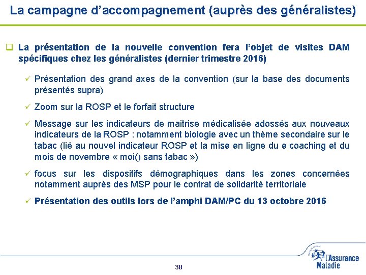 La campagne d’accompagnement (auprès des généralistes) q La présentation de la nouvelle convention fera