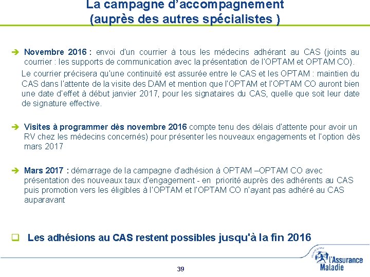 La campagne d’accompagnement (auprès des autres spécialistes ) Novembre 2016 : envoi d’un courrier