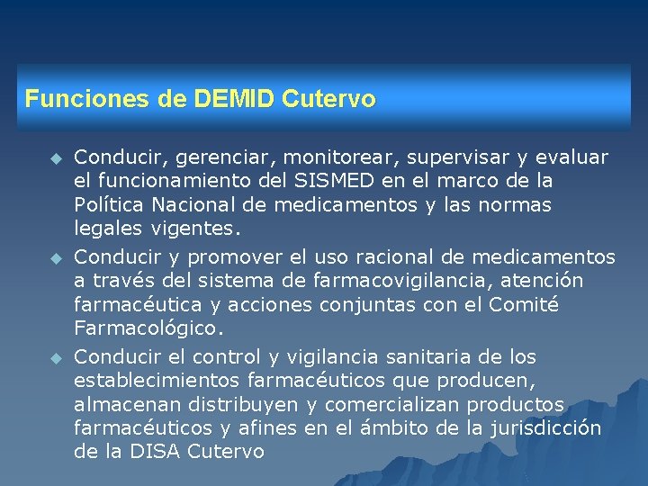 Funciones de DEMID Cutervo u u u Conducir, gerenciar, monitorear, supervisar y evaluar el