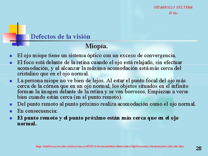 DESARROLLO DEL TEMA El Ojo Defectos de la visión Miopía. n n n El
