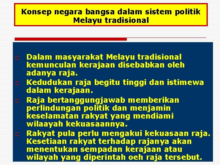 Konsep negara bangsa dalam sistem politik Melayu tradisional o o Dalam masyarakat Melayu tradisional