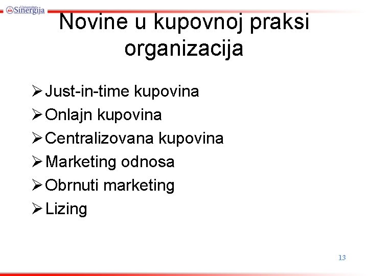 Novine u kupovnoj praksi organizacija Ø Just-in-time kupovina Ø Onlajn kupovina Ø Centralizovana kupovina