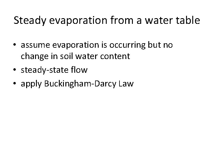 Steady evaporation from a water table • assume evaporation is occurring but no change