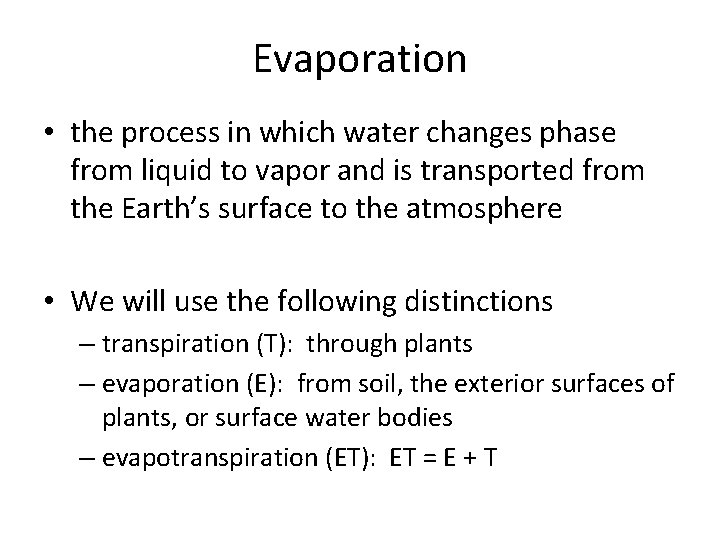 Evaporation • the process in which water changes phase from liquid to vapor and