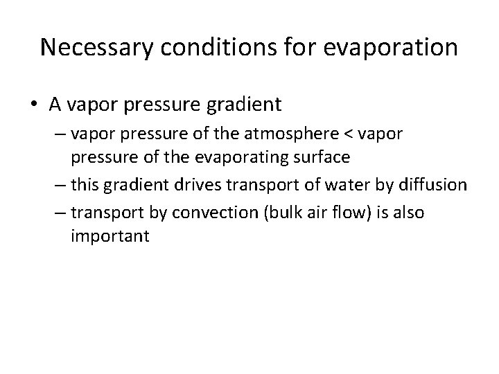 Necessary conditions for evaporation • A vapor pressure gradient – vapor pressure of the