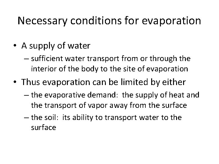 Necessary conditions for evaporation • A supply of water – sufficient water transport from
