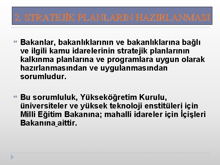 2. STRATEJİK PLANLARIN HAZIRLANMASI Bakanlar, bakanlıklarının ve bakanlıklarına bağlı ve ilgili kamu idarelerinin stratejik