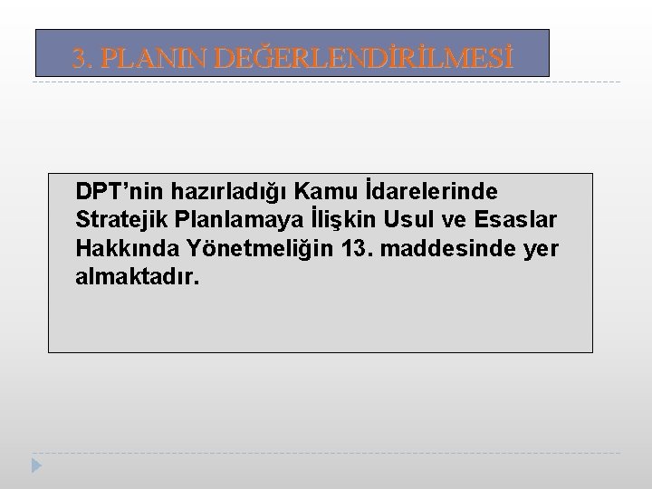 3. PLANIN DEĞERLENDİRİLMESİ DPT’nin hazırladığı Kamu İdarelerinde Stratejik Planlamaya İlişkin Usul ve Esaslar Hakkında