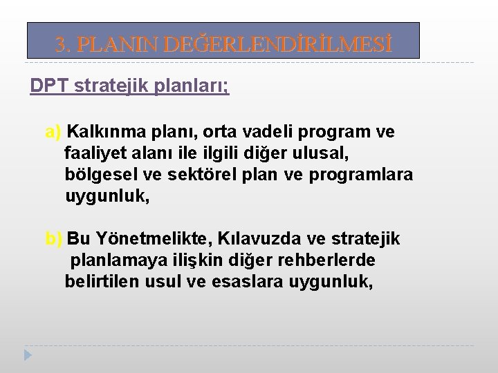 3. PLANIN DEĞERLENDİRİLMESİ DPT stratejik planları; a) Kalkınma planı, orta vadeli program ve faaliyet