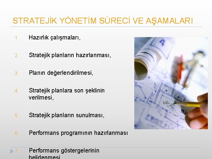 STRATEJİK YÖNETİM SÜRECİ VE AŞAMALARI 1. Hazırlık çalışmaları, 2. Stratejik planların hazırlanması, 3. Planın