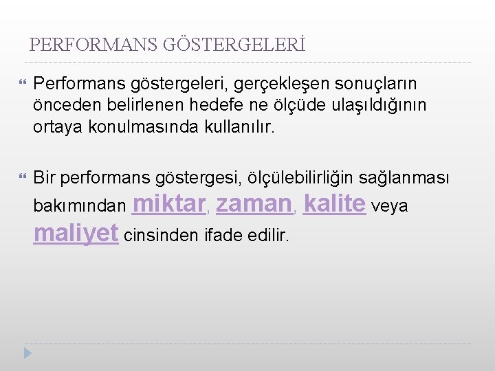 PERFORMANS GÖSTERGELERİ Performans göstergeleri, gerçekleşen sonuçların önceden belirlenen hedefe ne ölçüde ulaşıldığının ortaya konulmasında