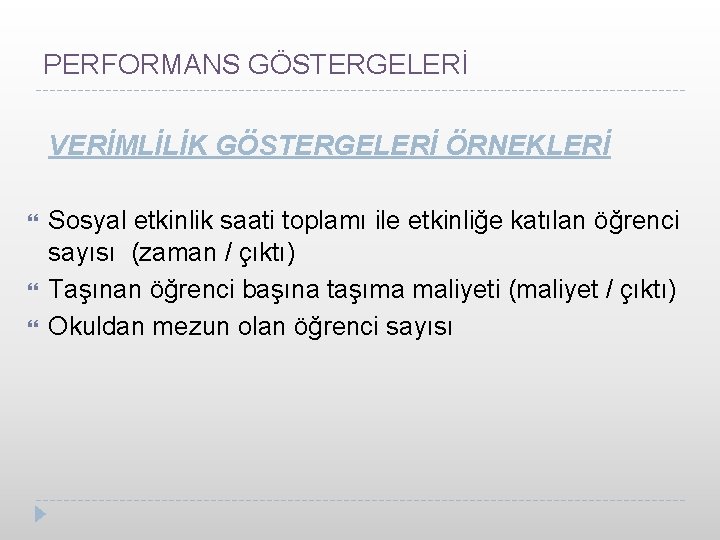 PERFORMANS GÖSTERGELERİ VERİMLİLİK GÖSTERGELERİ ÖRNEKLERİ Sosyal etkinlik saati toplamı ile etkinliğe katılan öğrenci sayısı